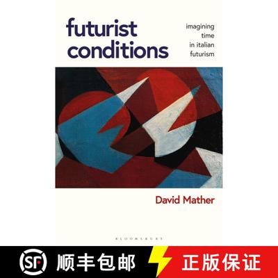 【3-4周达】Futurist Conditions: Imagining Time in Italian Futurism [9781350282773]