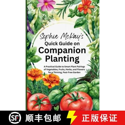 【3-4周达】Sophie McKay's Quick Guide on Companion Planting: A Practical Guide to Smart Plant Pairing... [9781916662377]