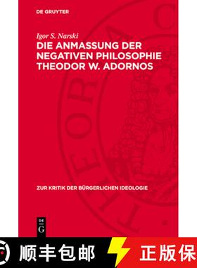 【3-4周达】Die Anmaßung Der Negativen Philosophie Theodor W. Adornos [9783112740040]