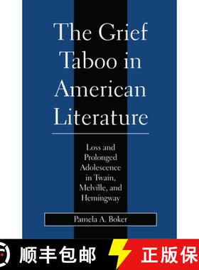 【3-4周达】Grief Taboo in American Literature: Loss and Prolonged Adolescence in Twain, Melville, and... [9780814713143]