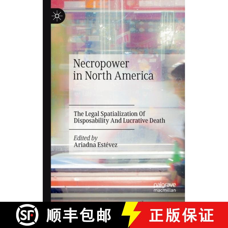 【4周达】Necropower in North America : The Legal Spatialization Of Disposability And Lucrative Death [9783030736613]
