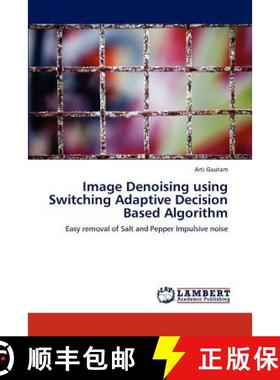 预订 Image Denoising using Switching Adaptive Decision Based Algorithm [9783846528853]