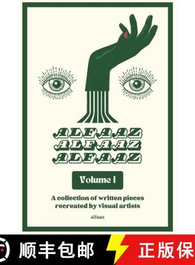 预订 Alfaaz Volume I: Written Pieces Recreated By Visual Artists [9781737475316]