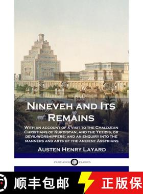 【3-4周达】Nineveh and Its Remains: With an account of a visit to the Chaldæan Christians of Kurdist... [9781789873511]