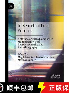 【3-4周达】In Search of Lost Futures : Anthropological Explorations in Multimodality, Deep Interdisci... [9783030630058]