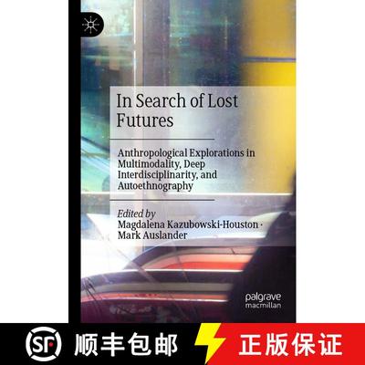 【3-4周达】In Search of Lost Futures : Anthropological Explorations in Multimodality, Deep Interdisci... [9783030630058]