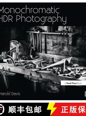 【3-4周达】Monochromatic HDR Photography: Shooting and Processing Black & White High Dynamic Range Ph... [9780415831451]