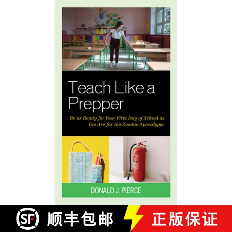 【3-4周达】Teach Like a Prepper : Be as Ready for Your First Day of School as You Are for the Zombie ... [9781475863833]