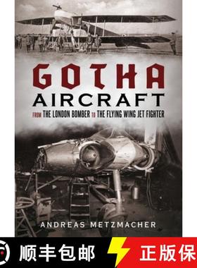 【3-4周达】Gotha Aircraft: From the London Bomber to the Flying Wing Jet Fighter [9781781557068]