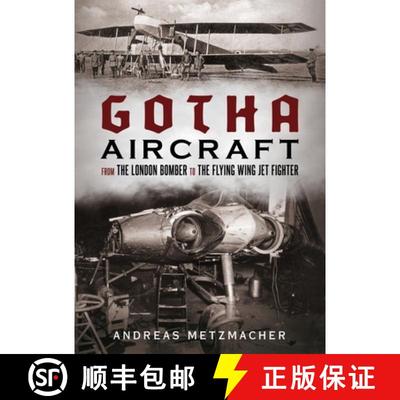 【3-4周达】Gotha Aircraft: From the London Bomber to the Flying Wing Jet Fighter [9781781557068]