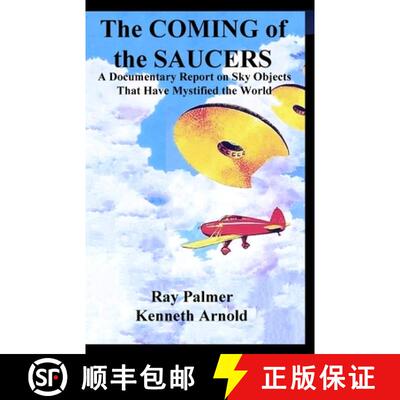 【3-4周达】The Coming of the Saucers: A Documentary Report on Sky Objects That Have Mystified the World [9781300950974]