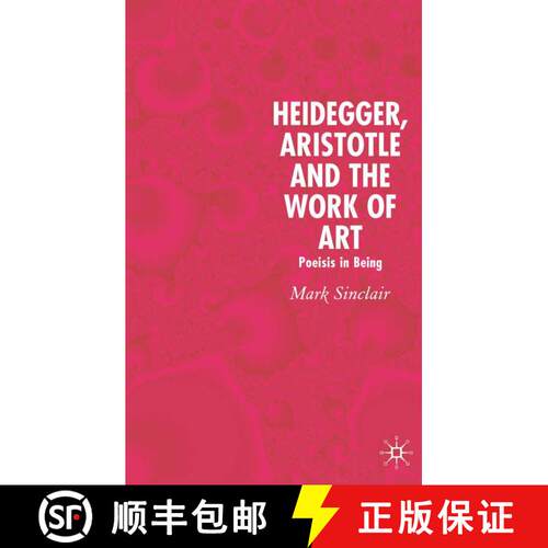 【3-4周达】精装 Heidegger, Aristotle and the Work of Art: Poeisis in Being [9781403989789]