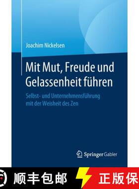 【3-4周达】Mit Mut, Freude und Gelassenheit führen : Selbst- und Unternehmensführung mit der Weishe... [9783662620731]