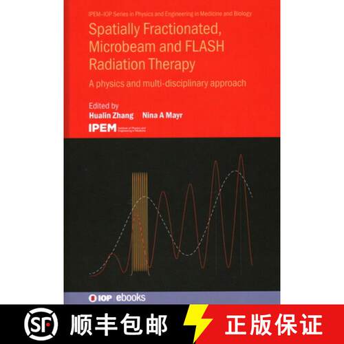 【3-4周达】精装 Spatially Fractionated, Microbeam and FLASH Radiation Therapy : A physics and multi-d... [9780750340441]