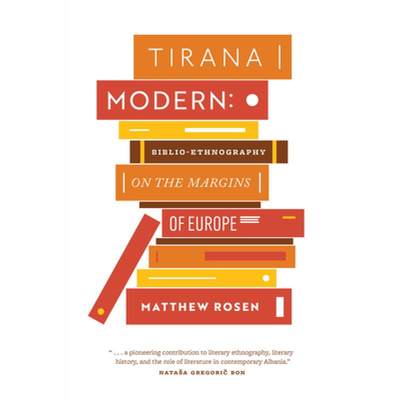 【4周达】Tirana Modern: Biblio-Ethnography on the Margins of Europe [9780826504814]