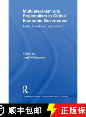 【3-4周达】Multilateralism and Regionalism in Global Economic Governance: Trade, Investment and Finance [9780415702942]