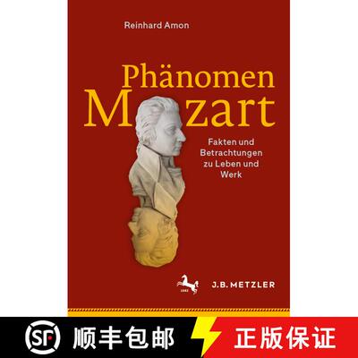 【3-4周达】Phänomen Mozart: Fakten und Betrachtungen zu Leben und Werk [9783662691465]