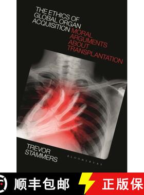 【3-4周达】The Ethics of Global Organ Acquisition: Moral Arguments about Transplantation [9781350227187]