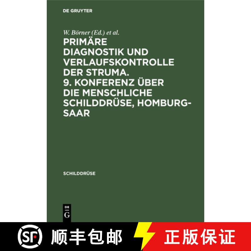 预订 Primare Diagnostik Und Verlaufskontrolle Der Struma. 9. Konferenz UEber Die Menschliche Schilddr... [9783110127782]