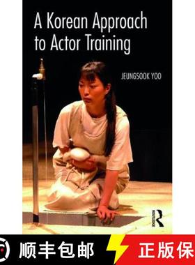 【3-4周达】A Korean Approach to Actor Training [9781138189393]
