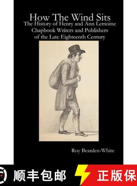 【3-4周达】How The Wind Sits: The History of Henry and Ann Lemoine, Chapbook Writers and Publishers o... [9781387057269]