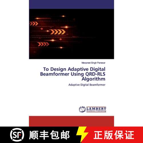 预订 To Design Adaptive Digital Beamformer Using QRD-RLS Algorithm [9786200326294]