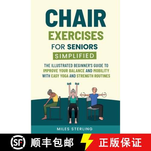 预订 Chair Exercises for Seniors Simplified: The Illustrated Beginner's Guide to Improve Your Balance... [9798990943223]