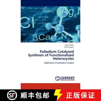 预订 Palladium Catalyzed Synthesis of Functionalized Heterocycles [9783846503188]