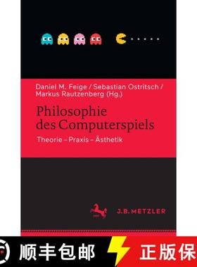 【3-4周达】Philosophie des Computerspiels: Theorie – Praxis – Ästhetik (1. Aufl. 2018) (1. Aufl. 2... [9783476045683]