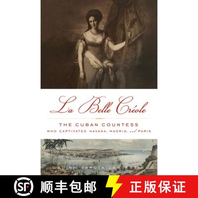 预订 La Belle Créole: The Cuban Countess Who Captivated Havana, Madrid, and Paris [9781613738290]