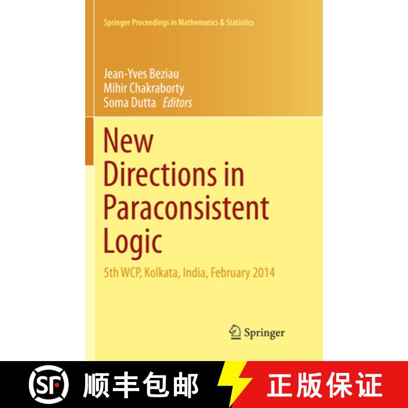 【3-4周达】New Directions in Paraconsistent Logic: 5th Wcp, Kolkata, India, February 2014 [9788132238232]