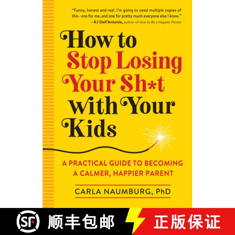 【3-4周达】How to Stop Losing Your Sh*t with Your Kids: A Practical Guide to Becoming a Calmer, Happi... [9781523505425]