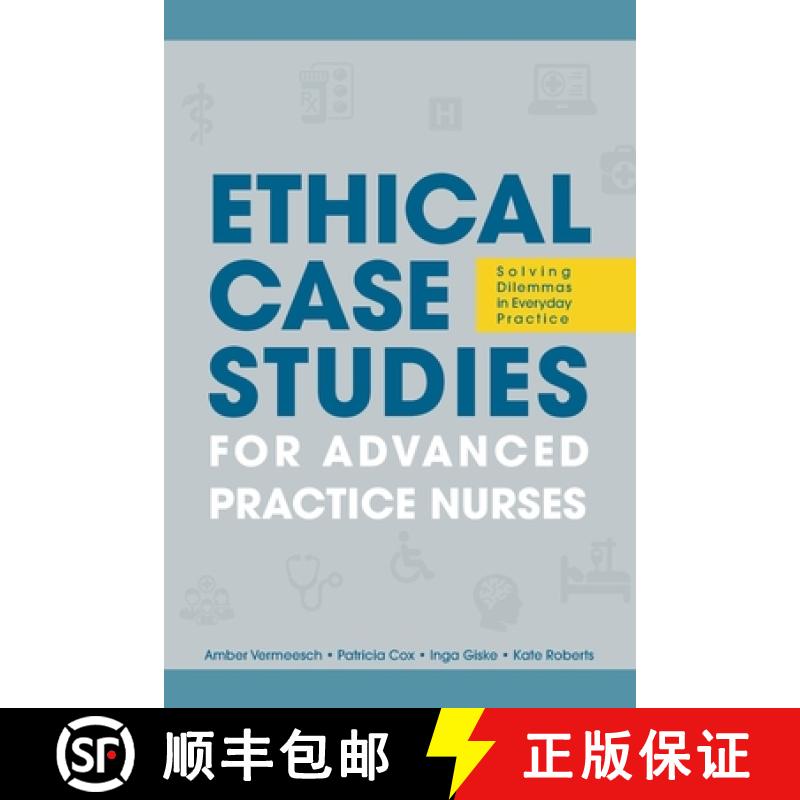 【2-3周达】Ethical Case Studies for Advanced Practice Nurses: Solving Dilemmas in Everyday Practice [9781646480906]