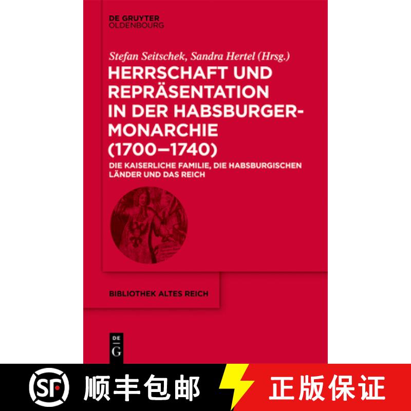 预订 Herrschaft Und Repräsentation in Der Habsburgermonarchie (1700-1740): Die Kaiserliche Familie, ... [9783110666731]