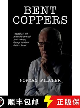 【3-4周达】Bent Coppers: The Story of The Man Who Arrested John Lennon, George Harrison and Brian Jones [9781913340438]