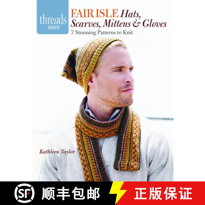【3-4周达】Fair Isle Hats, Scarves, Mittens and Gloves - 7 St unning Patterns to Knit: 7 Stunning Pat... [9781621137719]