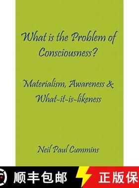 预订 What is the Problem of Consciousness?: Materialism, Awareness & What-it-is-likeness [9781907962059]