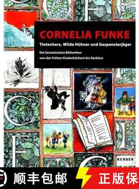 Cornelia Funke: Inkheart, Wild Chicks and Ghosthunters: the Fantastical Visual Worlds from the Early ... [9783866788077]