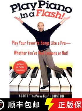 【3-4周达】Play Piano in a Flash!: Play Your Favorite Songs Like a Pro--Whether You've Had Lessons or... [9781401307660]