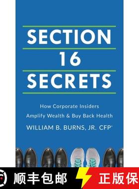 【3-4周达】Section 16 Secrets: How Corporate Insiders Amplify Wealth & Buy Back Health [9781544540290]