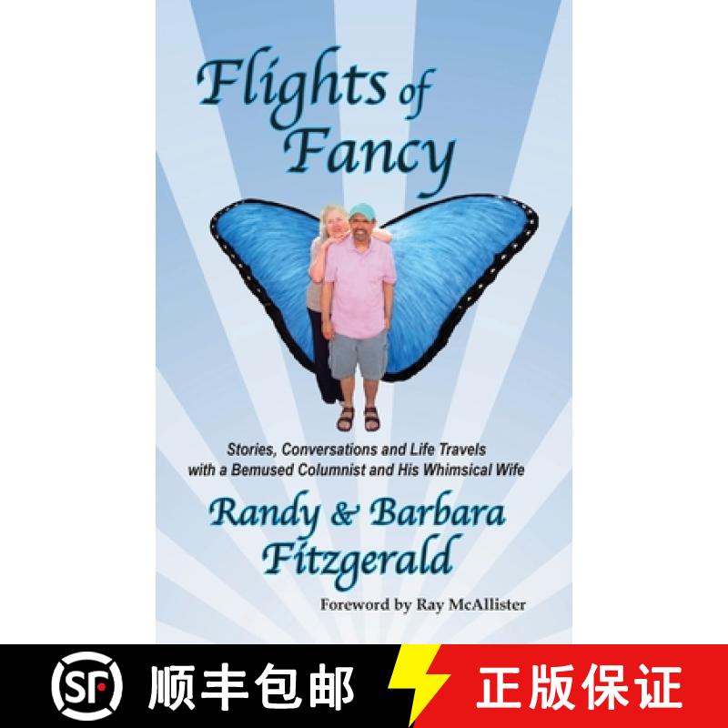 【3-4周达】Flights of Fancy: Stories, Conversations and Life Travels with a Bemused Columnist and His... [9780998788128]