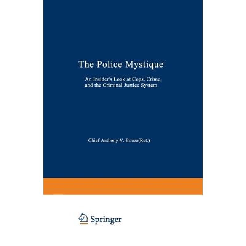 【4周达】The Police Mystique: An Insider's Look at Cops, Crime, and the Criminal Justice System [9780306434648]