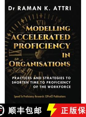 【3-4周达】Modelling Accelerated Proficiency in Organisations: Practices and Strategies to Shorten Ti... [9789811842894]