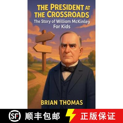 【3-4周达】The President at the Crossroads: The Story of William McKinley For Kids [9798232854096]