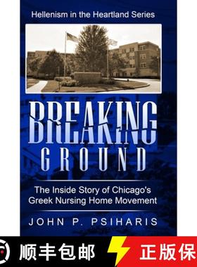 【3-4周达】Breaking Ground: The Inside Story of Chicago's Greek Nursing Home Movement [9798989072422]