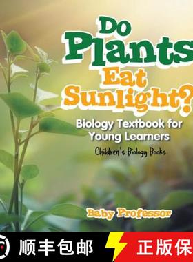 【3-4周达】Do Plants Eat Sunlight? Biology Textbook for Young Learners | Children's Biology Books [9781541905375]