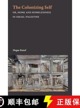 【3-4周达】The Colonizing Self: Or, Home and Homelessness in Israel/Palestine [9781478011330]