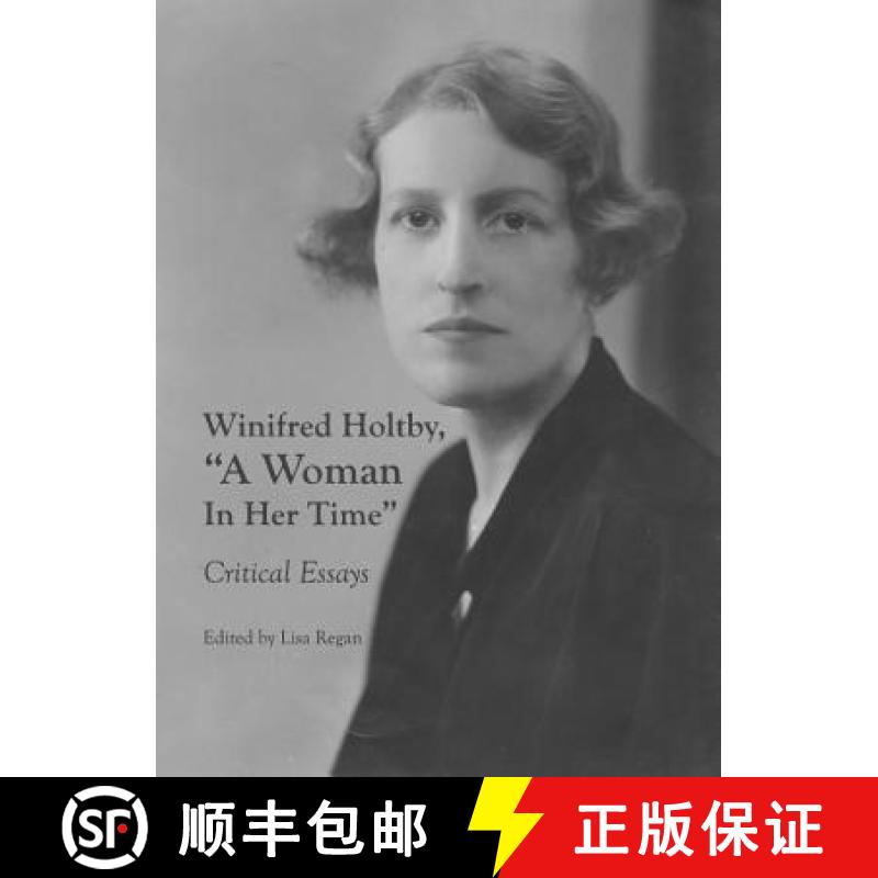 预订 Winifred Holtby, A Woman in Her Time: Critical Essays [9781443817608]