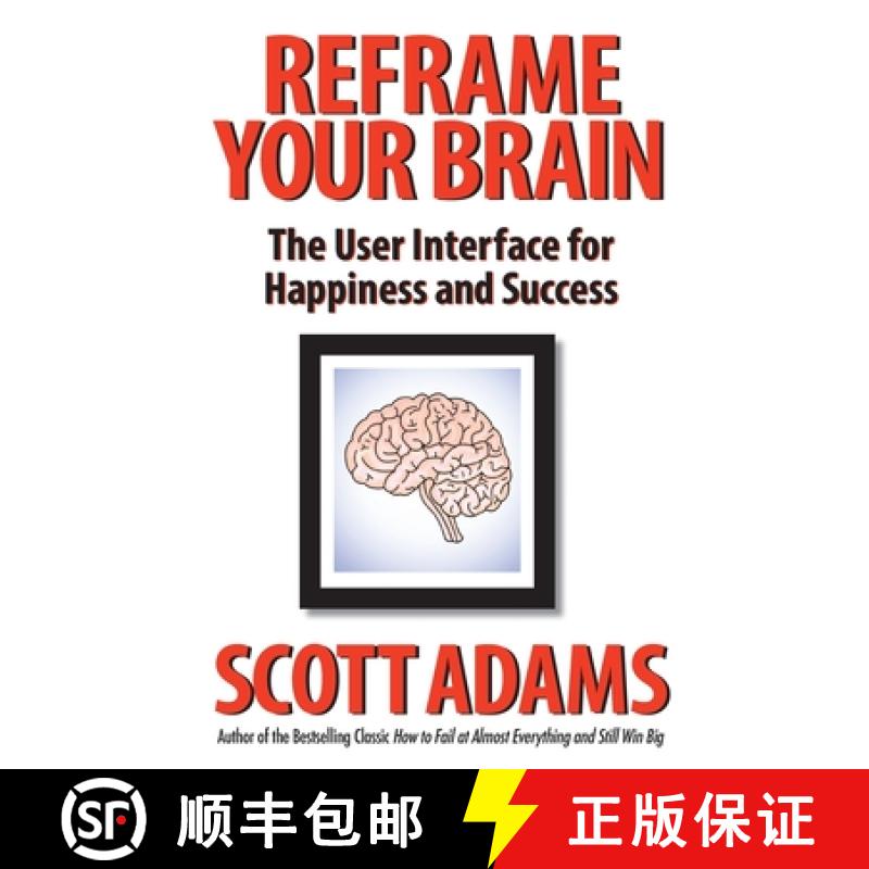 【4周达】Reframe Your Brain: The User Interface for Happiness and Success [9798988534914]