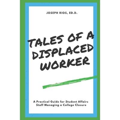 【4周达】Tales of a Displaced Worker: A Practical Guide for Student Affairs Professionals Dealing wit... [9781096138853]
